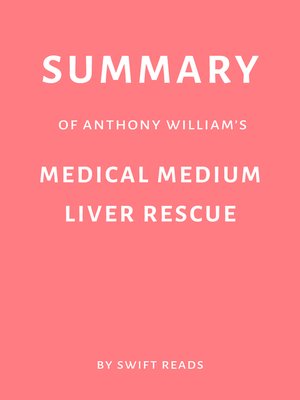Summary of Anthony William's Medical Medium Liver Rescue by Swift Reads - ebook